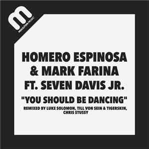 Mark Farina & Homero Espinosa Ft. Seven Davis Jr. - You Should Be Dancing (Remixes) download flac mp3