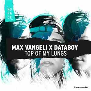 Max Vangeli X Databoy - Top Of My Lungs download flac mp3