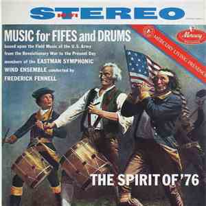Members Of The Eastman Symphonic Wind Ensemble Conducted By Frederick Fennell - The Spirit Of '76 (Music For Fifes And Drums) download flac mp3