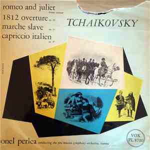 Tchaikovsky - Jonel Perlea Conducting The Vienna Pro Musica Symphony Orchestra, Vienna - Romeo And Juliet / 1812 Overture / Marche Slave / Capriccio Italien download flac mp3