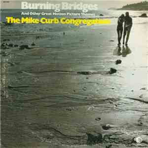 The Mike Curb Congregation - Burning Bridges And Other Great Motion Picture Themes download flac mp3