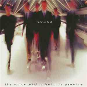 The Siren Six! - The Voice With A Built In Promise download flac mp3