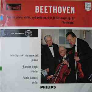 Beethoven - Mieczyslaw Horszowski, Sandor Végh, Pablo Casals - Trio For Piano, Violin, And Cello No. 6 In B Flat Major Op. 97 "Archduke" download flac mp3