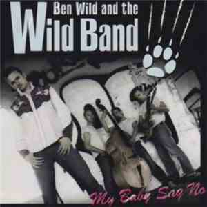 Ben Wild And The Wild Band - My Baby Say No download flac mp3