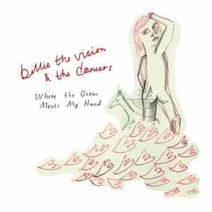 Billie The Vision & The Dancers - Where The Ocean Meets My Hand download flac mp3
