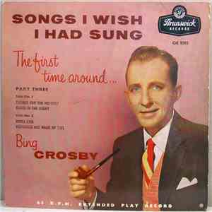 Bing Crosby - Songs I Wish I Had Sung The First Time Around... Part Three download flac mp3