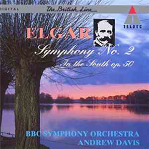 Elgar, BBC Symphony Orchestra, Andrew Davis - Symphony No. 2 / 'In The South' op. 50 download flac mp3