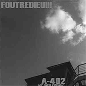 Foutredieu!!! - A-402 (My Own Prison) download flac mp3