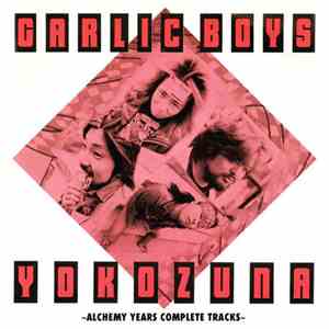 Garlic Boys - Yokozuna - Alchemy Years Complete Tracks download flac mp3