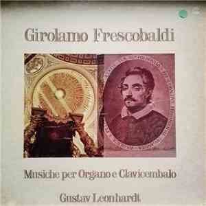 Girolamo Frescobaldi, Gustav Leonhardt - Musiche Per Organo E Clavicembalo download flac mp3