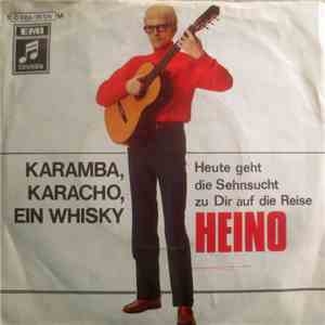 Heino - Karamba, Karacho, Ein Whisky / Heute Geht Die Sehnsucht Zu Dir Auf Die Reise download flac mp3