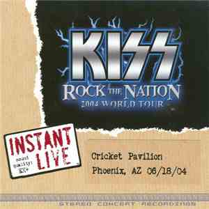 Kiss - Rock The Nation 2004 World Tour - 06/18/04 Phoenix, AZ download flac mp3