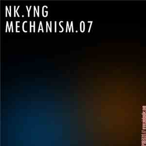 NK.YNG - Mechanism.07 download flac mp3