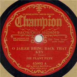 Pie Plant Pete - O Jailer Bring Back That Key / Waiting For The Railroad Train flac mp3 download