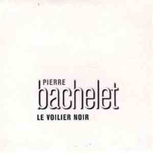 Pierre Bachelet - Le Voilier Noir download flac mp3