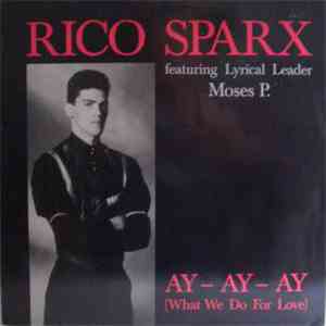 Rico Sparx Featuring Moses P. - Ay - Ay - Ay (What We Do For Love) download flac mp3