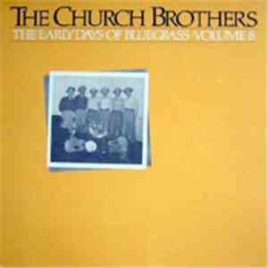 The Church Brothers - The Early Days Of Bluegrass - Volume 8 download flac mp3