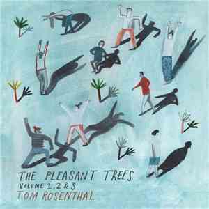 Tom Rosenthal  - The Pleasant Trees, (Volumes 1, 2 & 3) download flac mp3