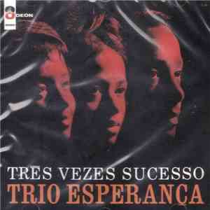 Trio Esperança - Tres Vezes Sucesso download flac mp3