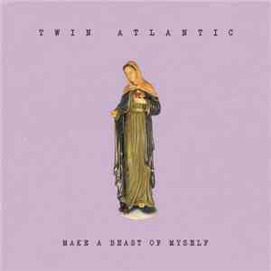Twin Atlantic - Make A Beast Of Myself download flac mp3