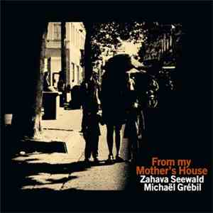 Zahava Seewald + Michaël Grébil - From My Mother's House download flac mp3