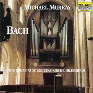 Bach - Michael Murray  - The Organ At St. Andreas-Kirche, Hildesheim download flac mp3