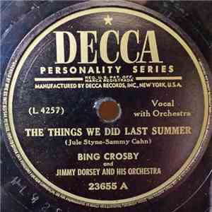 Bing Crosby And Jimmy Dorsey And His Orchestra - The Things We Did Last Summer / Sweet Lorraine download flac mp3