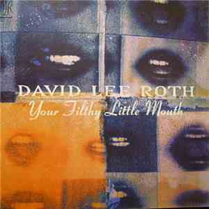 David Lee Roth - Your Filthy Little Mouth download flac mp3