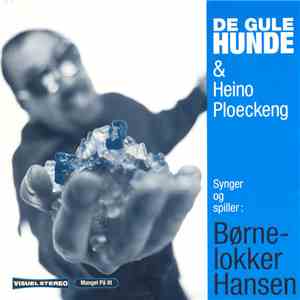 De Gule Hunde & Heino Ploeckeng - Synger Og Spiller: Børnelokker Hansen download flac mp3