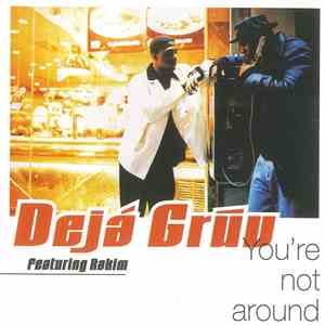 Deja Gruv Featuring Rakim - You're Not Around download flac mp3