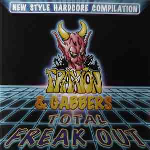Fraxion & Gabbers - Total Freak Out - New Style Hardcore Compilation download flac mp3