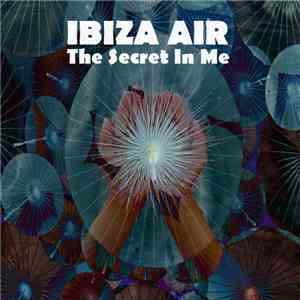 Ibiza Air - The Secret In Me download flac mp3