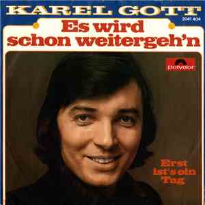 Karel Gott - Es Wird Schon Weitergeh'n / Erst Ist's Ein Tag download flac mp3