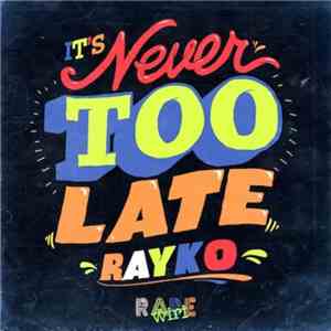 Rayko - It's Never Too Late download flac mp3