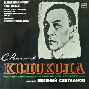 S. Rachmaninov, RSFSR Yurlov Choir, USSR Symphony Orchestra Conductor Evgeni Svetlanov - The Bells = Колокола download flac mp3