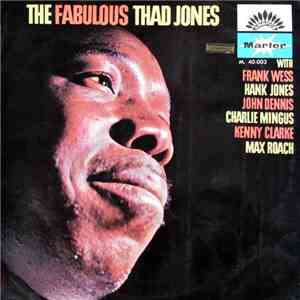 Thad Jones With Frank Wess, Hank Jones, John Dennis , Charlie Mingus, Kenny Clarke, Max Roach - The Fabulous Thad Jones download flac mp3