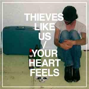 Thieves Like Us - Your Heart Feels download flac mp3