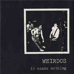 Weirdos, The - It Means Nothing download flac mp3