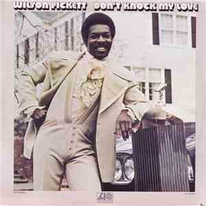 Wilson Pickett - Don't Knock My Love download flac mp3