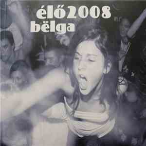 Bëlga - Élő 2008 download flac mp3