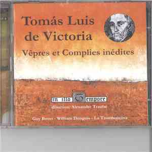 Choeur in illo Tempore conducted by Alexandre Traube, Guy Bovet, William Dongois, La Tromboncina - Tomás Luis de Victoria: Vêpres et Complies Inédites download flac mp3