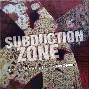 Dennis Rea • Wally Shoup • Tom Zgonc - Subduction Zone download flac mp3