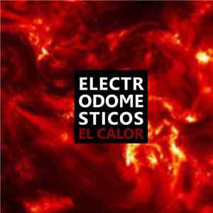 Electrodomésticos - El Calor download flac mp3