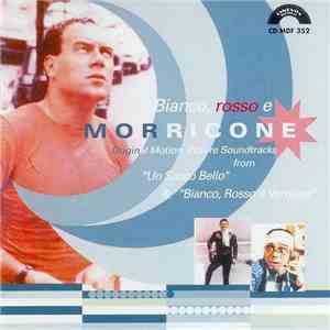 Ennio Morricone - Bianco, Rosso E Morricone - Original Motion Picture Soundtracks From "Un Sacco Bello" & "Bianco, Rosso E Verdone" download flac mp3