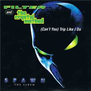 Filter  And The Crystal Method - (Can't You) Trip Like I Do download flac mp3
