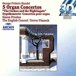George Frideric Handel - Simon Preston, The English Concert, Trevor Pinnock - 5 Organ Concertos "The Cuckoo And The Nightingale" download flac mp3