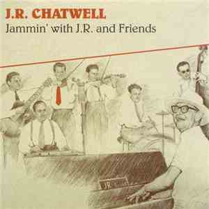 J.R. Chatwell - Jammin' With J.R. And Friends download flac mp3