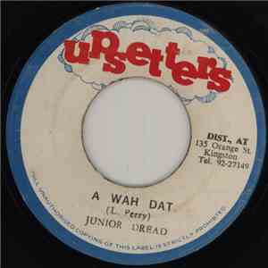 Junior Dread / Upsetter - A Wah Dat / Dub Dat download flac mp3