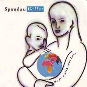 Spandau Ballet - Be Free With Your Love download flac mp3