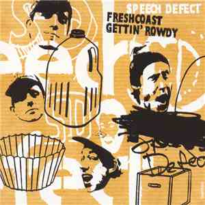 Speech Defect - Freshcoast Gettin' Rowdy download flac mp3